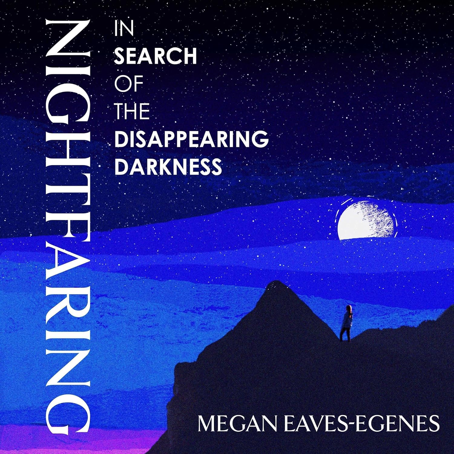 Nightfaring: in search of the disappearing darkness